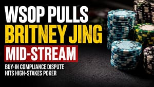 WSOP cash game stream cover image about Britney Jing’s mid-stream removal and buy-in compliance dispute in high-stakes poker